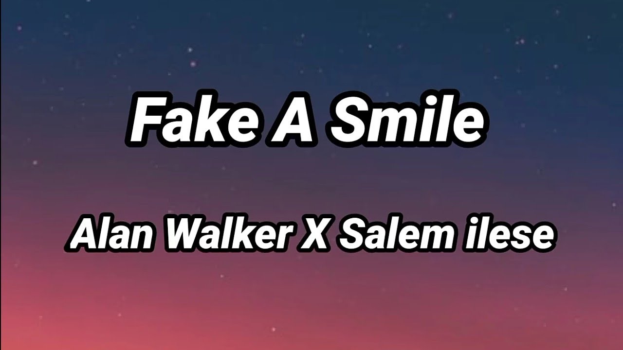 Fake A Smile Alan Walker X Salem ilese (Lyrics music) YouTube
