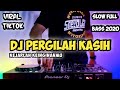 DJ PERGILAH KASIH KEJARLAH SELINGKUHANMU VIRAL TIKTOK 2020 - DJ PERGILAH KASIH VIRAL TIKTOK