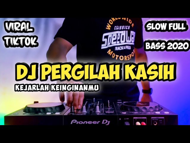 DJ PERGILAH KASIH KEJARLAH KEINGINANMU VIRAL TIKTOK 2020 - DJ PERGILAH KASIH VIRAL TIKTOK class=