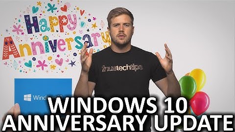 Windows 10 Anniversary Update Explained