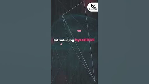 byteEDGE in 2mins