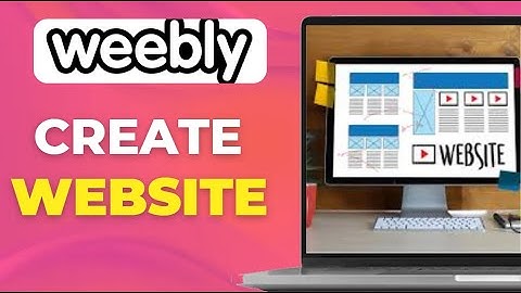How To Create A Weebly Website For Free In 2025 Full Guide