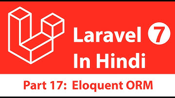 Laravel 7 Tutorial in Hindi [Part 17] - Database: Eloquent ORM and Models