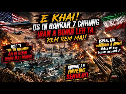 Ekhai!! Darkar 7 zet US in a bomb leh ta cher cher!! Kuwait an inveng seng talo!! Iran a sapa tal!!