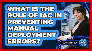What Is The Role Of IaC In Preventing Manual Deployment Errors? - Cloud Stack Studio