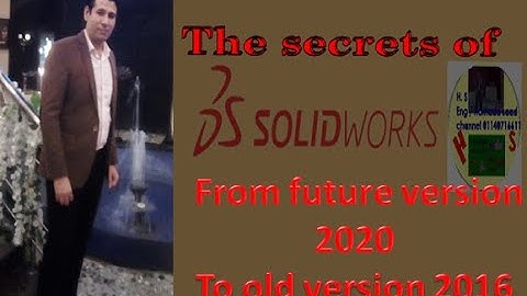 How open future version solidworks in older versionكيفيه فتح ملف نسخه 2021 لنسخه 2016 سولدورك بترجمه