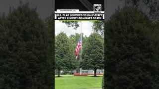 U.S. flag in White House lowered to half-staff after Senator Lindsey Graham’s passing