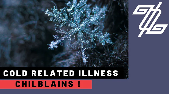 Goal zero - Cold Related Illnesses- Chilblains