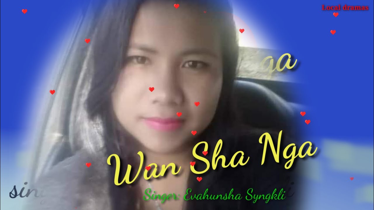 Wan Sha Nga_by Evahunsha Syngkli  lastest khasi love  song 2020(lyric) please  Subscribe