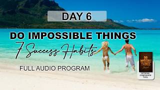 Seven Success Habits   Do Impossible Things   Day 6