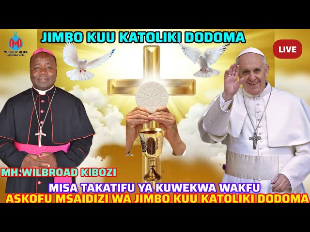 #LIVE:MISA TAKATIFU YA KUSIMIKWA ASKOFU MSAIDIZI WA JIMBO KUU KATOLIKI DODOMA WILBROAD KIBOZI class=