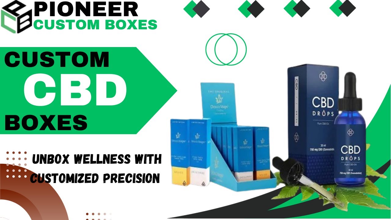 Custom CBD Boxes: Elevate Your CBD Experience with Precision Packaging!🌿