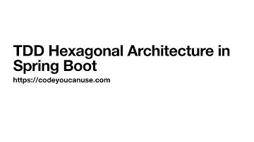 TDD Hexagonal Architecture in Spring Boot - Part 1
