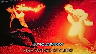 The Stylesman - Fire Sword Styling