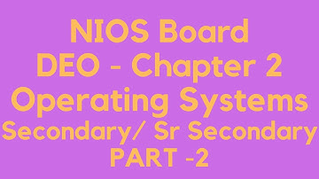 NIOS | DEO | CHAPTER 2 | OPERATING SYSTEMS |  For Sec and Sr Sec - PART 2 | NIOS Made Easy