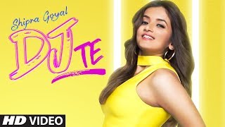 Shipra Goyal: Dj Te (Full Song) Vee | Veet Baljit | Latest Punjabi Songs 2019