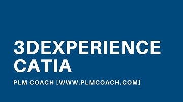 Discovering 3DEXPERIENCE CATIA Training | PLMCoach.com