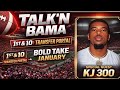 Alabama Transfer Portal + Bold January Takes w/ Special Guest KJ 300 | Talk’N Bama LIVE