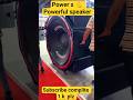 most powerful 32 speaker 🔊 power x sound chek shots #speaker #dj #viralshort #vlog #viral #vlogger