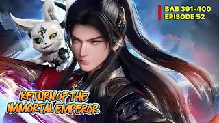 RETURN OF THE IMMORTAL EMPEROR EPS 52 | Novel  Donghua | Spoiler | Novel Audio | Novel Kultivasi 