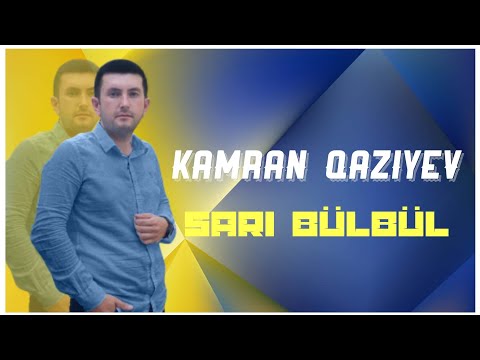 Kamran Qaziyev - Sari bulbul (Yeni 2023)