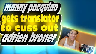 REACTION TO  MANNY PACQUIAO GETS ANGER TRANSLATOR TO CUSS OUT ADRIEN BRONER