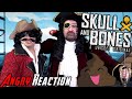 I Forgot to Upload Our Skull &amp; Bones Angry Reaction!