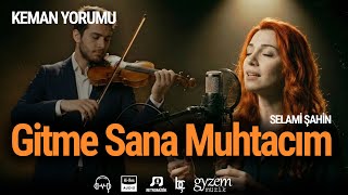 Gitme Sana Muhtacım - Keman Yorumu - Selami Şahin