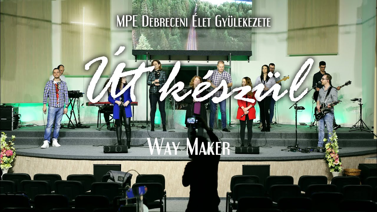 Út készül (Way Maker) - MPE Debreceni Élet Gyülekezete