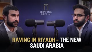 Raving in Riyadh – The New Saudi Arabia with Sami Hamdi