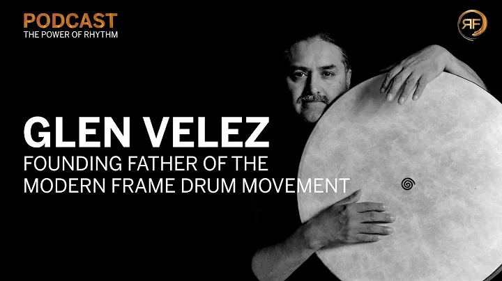 Glen Velez - Founding Father of the Modern Frame D...