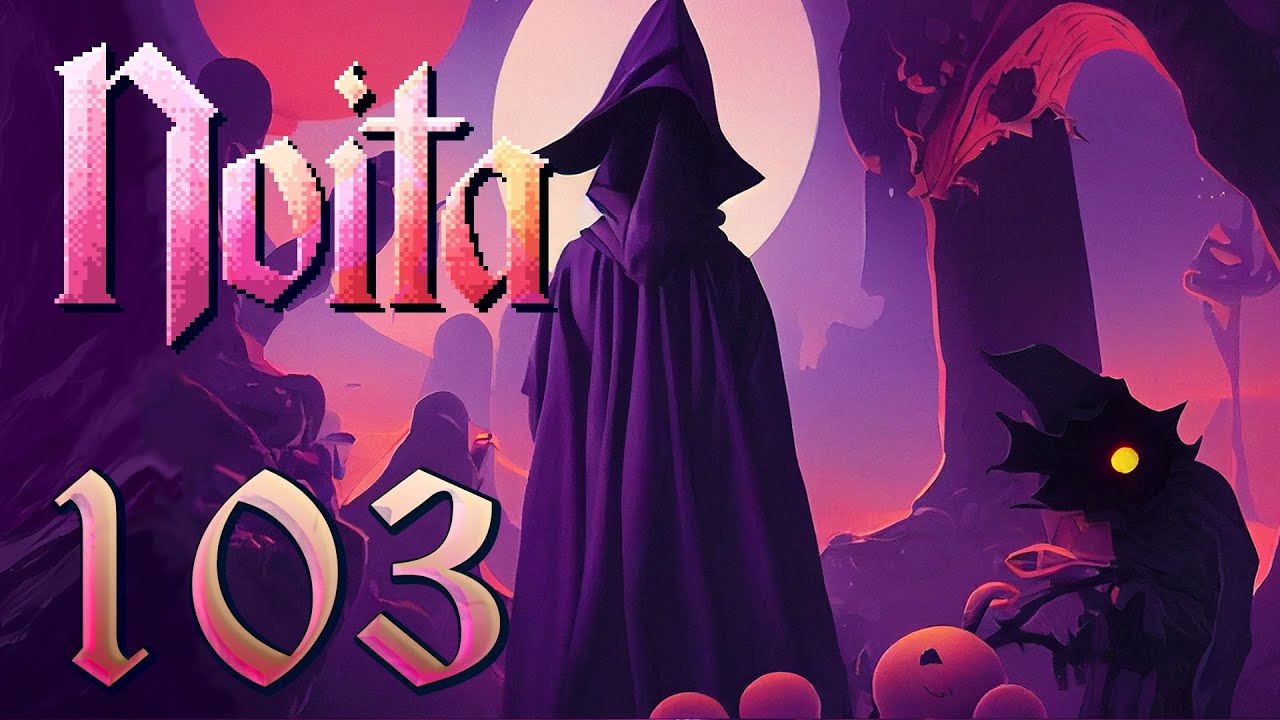 Let's Play Noita Ep 103
