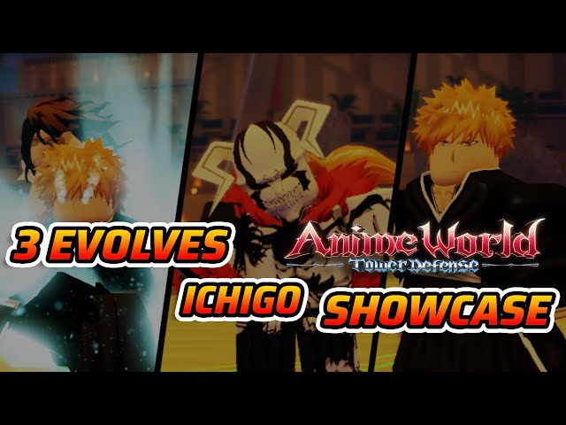 SHOWCASE 3 EVOLVES ICHIGO UNIT, [Update 8💀] Anime World Tower Defense