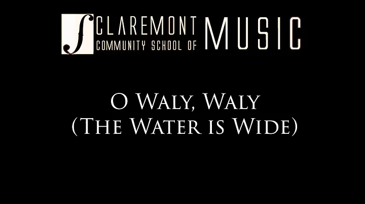 O Waly, Waly (The Water Is Wide)