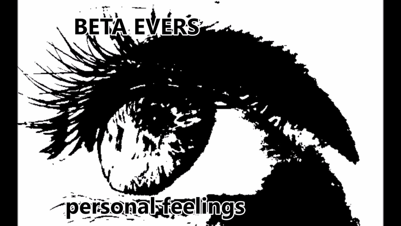 BETA EVERS - personal feelings - YouTube