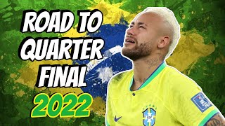 Brazil • Road to Quarter Final  2022