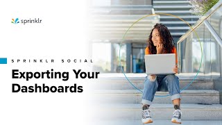 Sprinklr Social - Reporting - Exporting Your Dashboards