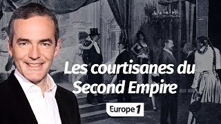 Au cœur de l'Histoire: Les courtisanes du Second Empire (Franck Ferrand)