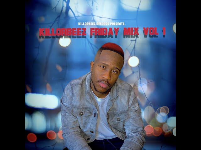 Killorbeez Friday Mix Vol 1 [Killorbeezbeatz] class=