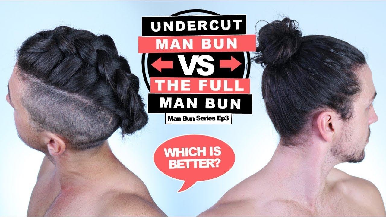 ✓ Undercut Man Bun Vs Full Man Bun - Man Bun Monthly Ep3 - Youtube