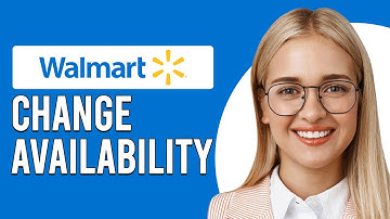 How To Change Your Availability At Walmart (How Do You Change Your Availability At Walmart?)
