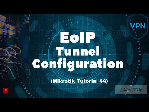 Mikrotik Tutorial 44: Configuring EoIP Tunnel in Mikrotik Router