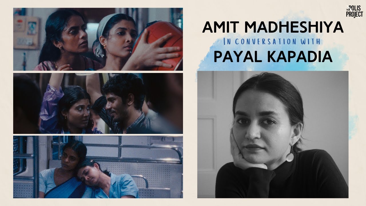 Payal Kapadia on the Elusive Nature of Truth in Cinema | In Conversation with Amit Madheshiya