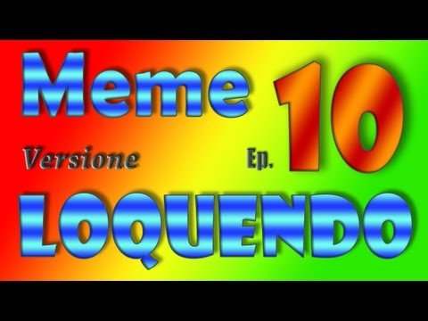 meme-versione-loquendo---ep.-10