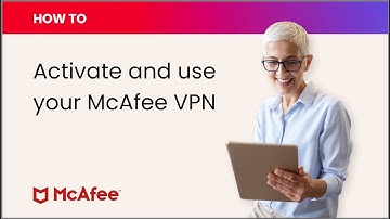 How to activate and use your McAfee VPN