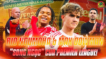 Rio Ngumoha & Max Dowman: Hai Viên Ngọc Khiến Ngoại Hạng Anh Phát Sốt!