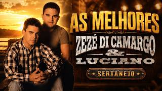 Zezé Di Camargo & Luciano - As Melhores | Clássicos Sertanejo Romântico