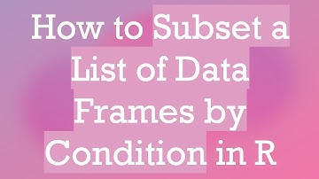 How to Subset a List of Data Frames by Condition in R