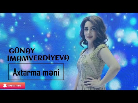 Günay İmamverdiyeva-Axtarma məni (Nanəli)