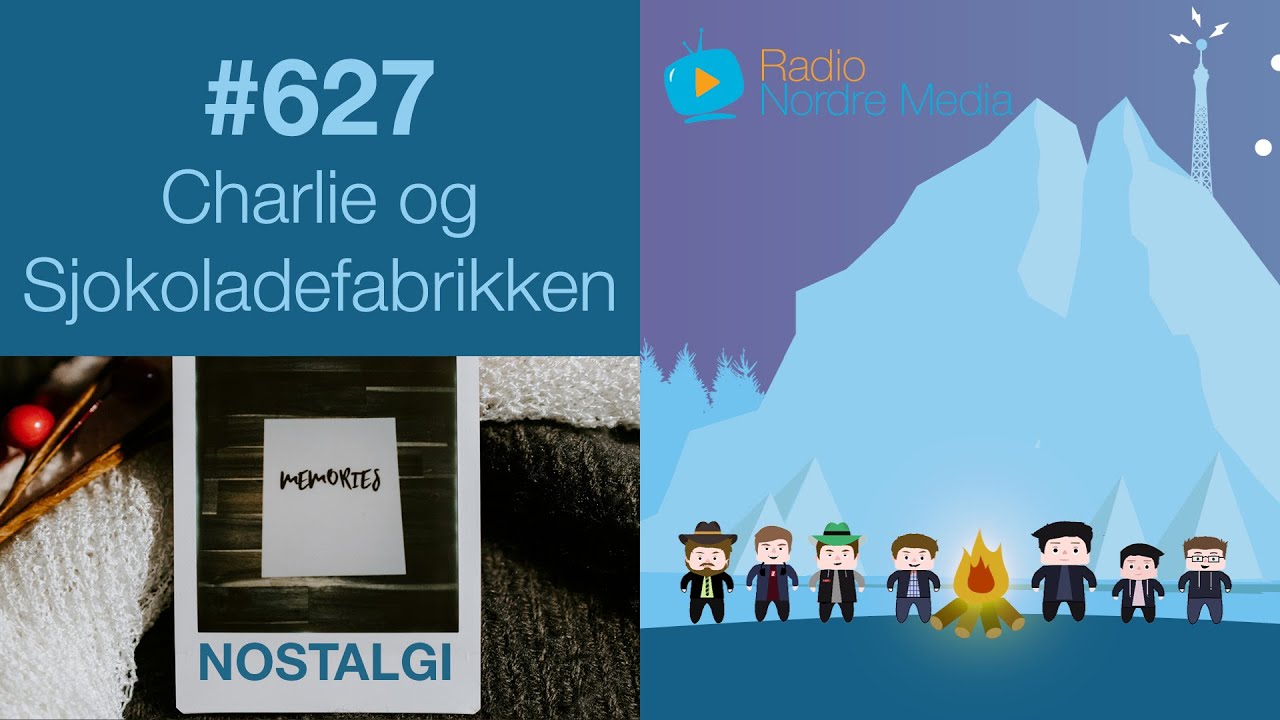 Radio Nordre Media | 627 - Nostalgi: Charlie og Sjokoladefabrikken
